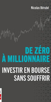 De zéro à millionnaire: Investir en Bourse sans souffrir